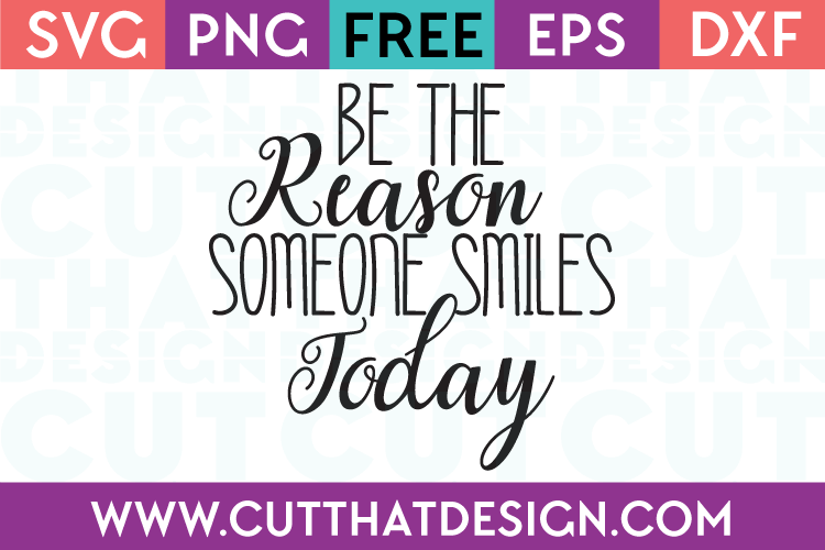 Download Be The Reason Someone Smiles Today Quote Design Cut That Design