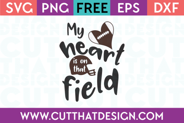 Free My Heart is on that Field | Football SVG | Cut That Design