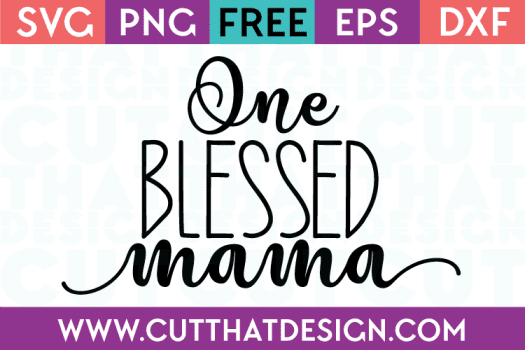SVG Cutting Files One Blessed Mama