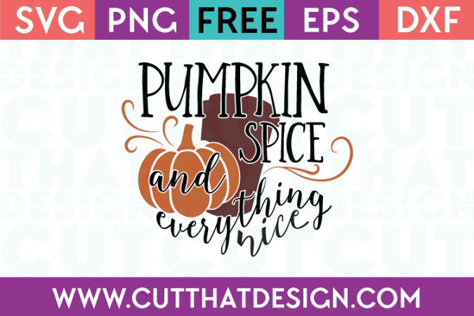 Free SVG Files Pumpkin Spice and Everything Nice