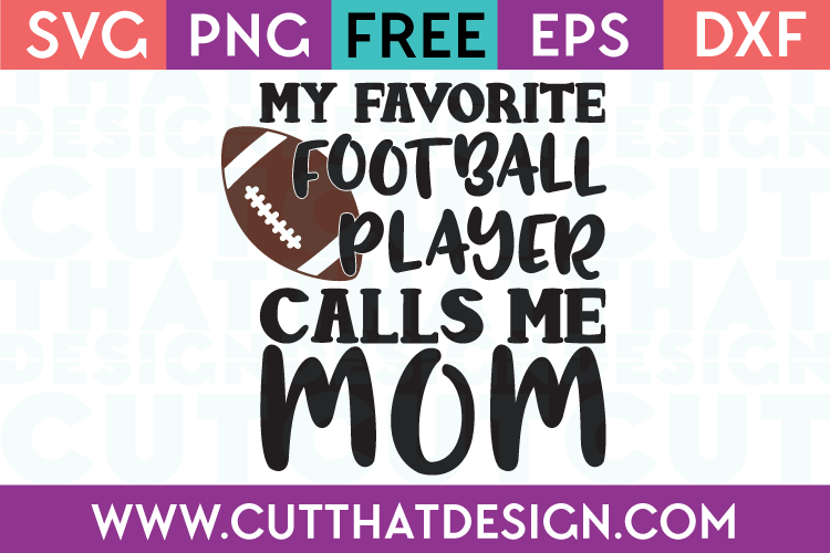 Free SVG Files My Favourite Football Player Calls me Mom