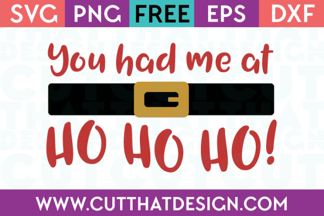 Free SVG Files You Had me at Ho Ho Ho