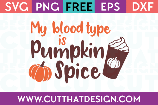Free My Blood Type is Pumpkin Spice SVG