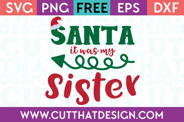 Free SVG Files Santa it was my Sister
