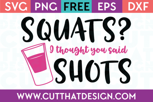 Squats I thought you said Shots