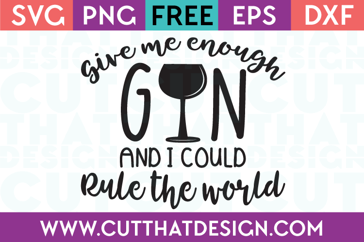 Free SVG Files Give me enough gin and I can rule the World
