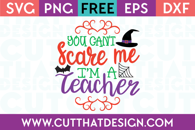 Free SVG Files Halloween You can't scare me I'm a Teacher
