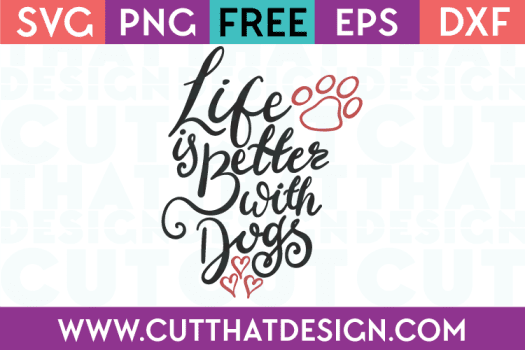 Free SVG Files Life is better with Dogs