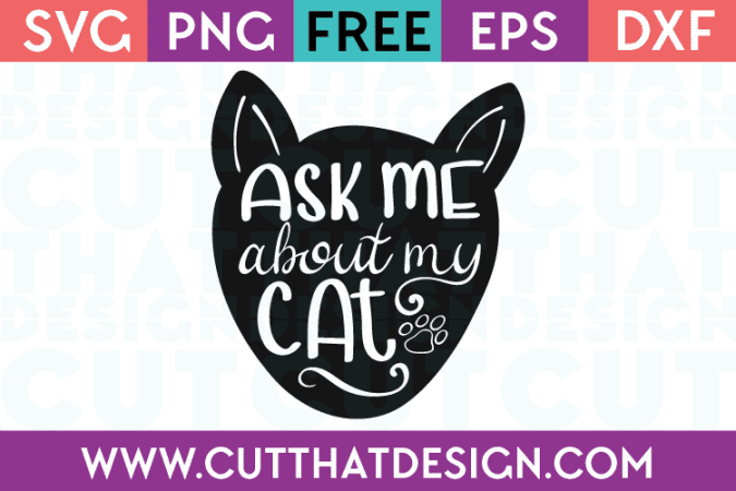 Free SVG Files Ask me about my Cat