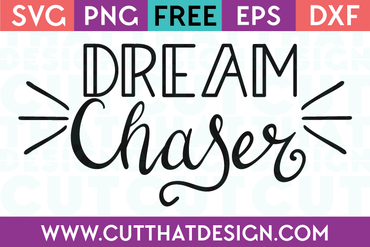 Free SVG Files Dream Chaser