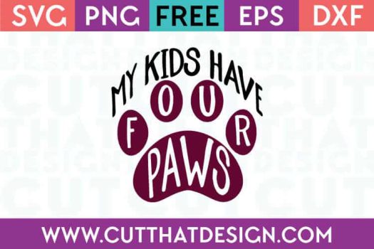 Free SVG Files my Kids have Four Paws