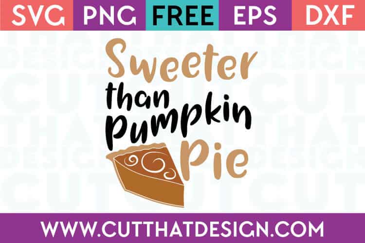 Free Cut Files Sweeter than Pumpkin Pie