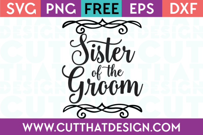 Free SVG Files Wedding Sister of the Groom