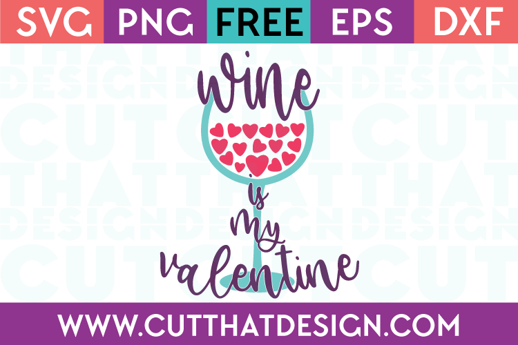 Free SVG Files Valentines Wine is my Valentine