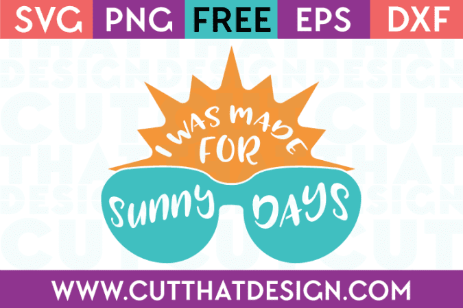 I was made for Sunny Days Free SVG