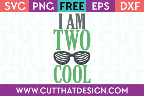 Free SVG Files I am two Cool