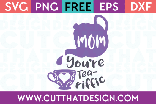 Free SVG Files Mom you're Tea-Riffic