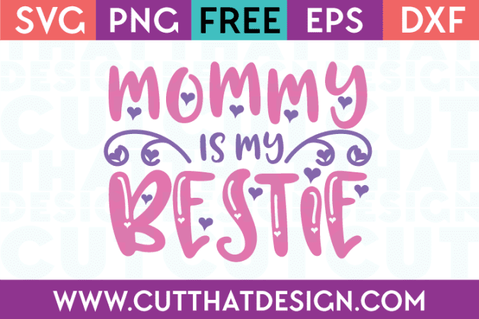 Free SVG Files Mommy is my Bestie