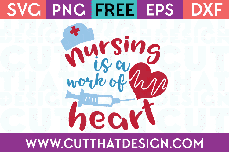 Free SVG Files Nursing is a work of Heart