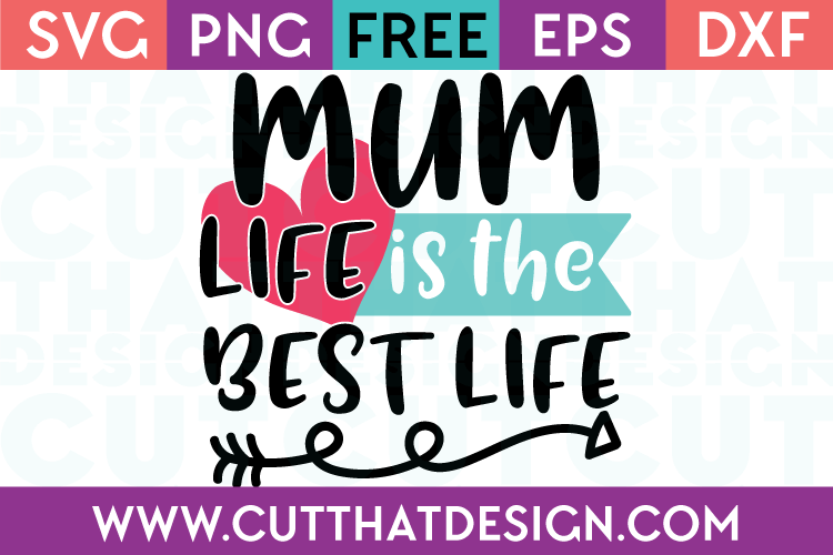 Free Mum Life is the Best Life SVG
