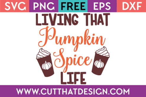 Free SVG Living That Pumpkin Spice Life