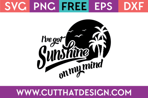 Free Summer SVG Images – I’ve got sunshine on my mind