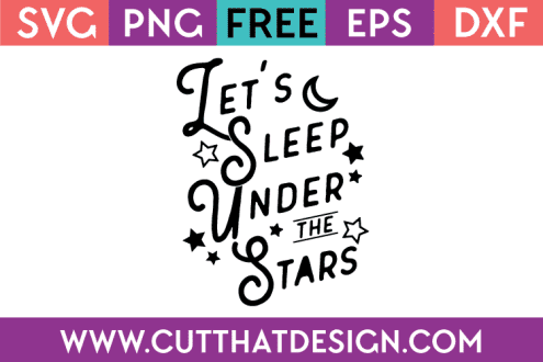 Free SVG Let’s Sleep Under The Stars
