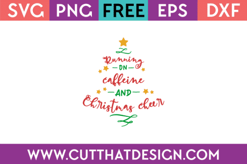 Free Christmas SVG Running on Caffeine and Christmas Cheer