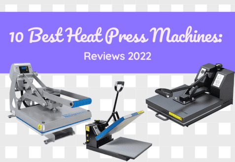 10 Best Heat Press Machines: Reviews 2022