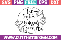 Free SVG Love Laughter and Happily Ever After