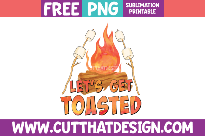 Let's get toasted Free Sublimation File