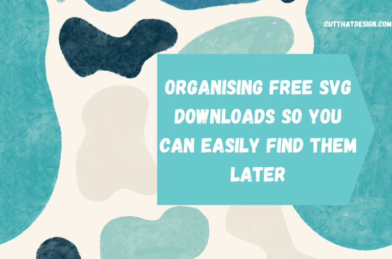 Organising Free SVG Downloads so you can easily find them later
