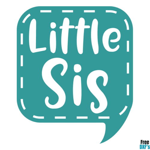 Free Little Sis Speech Bubble Design DXF