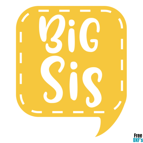 Free Big Sis Speech Bubble Design DXF