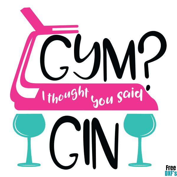Free Gym I thought you said Gin DXF