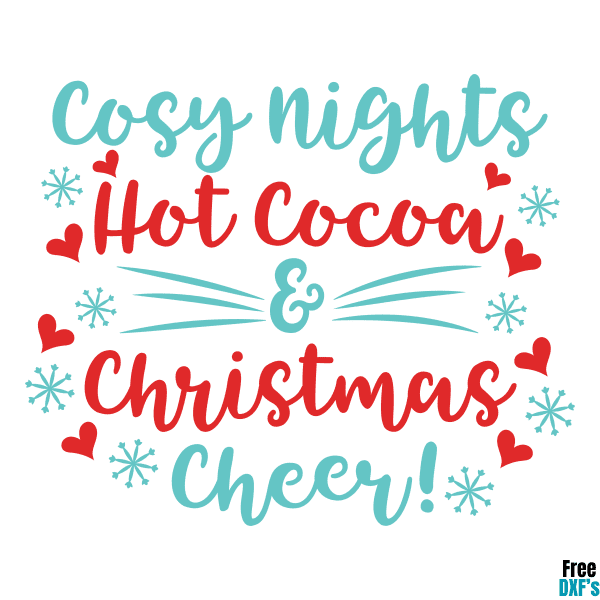 Free Hot Cocoa, Cosy Nights and Christmas Cheer DXF