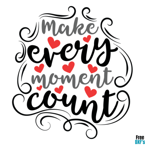 Free Make Every Moment Count DXF