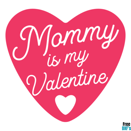Free Mommy is my Valentine DXF