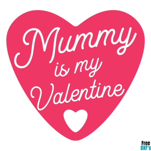 Free Mummy is my Valentine DXF