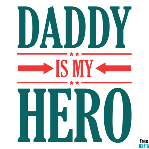 Free Daddy is my Hero DXF