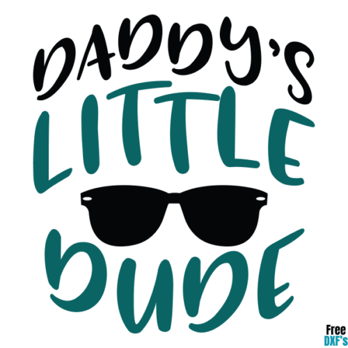 Free Daddy's Little Dude DXF