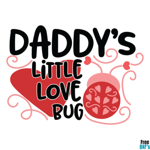 Free Daddy's Little Love Bug DXF