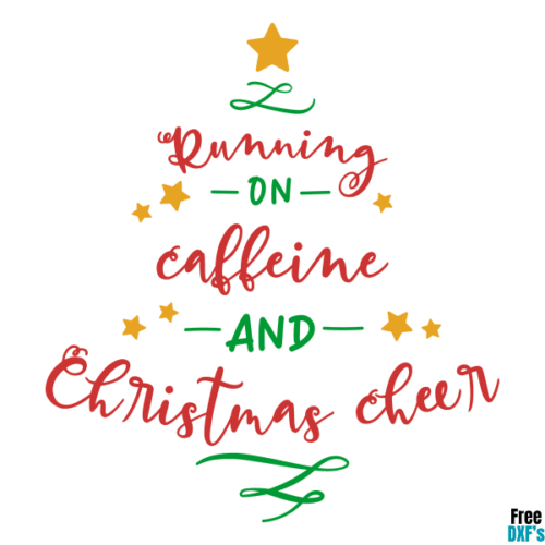 Free Christmas Running on Caffeine and Christmas Cheer DXF