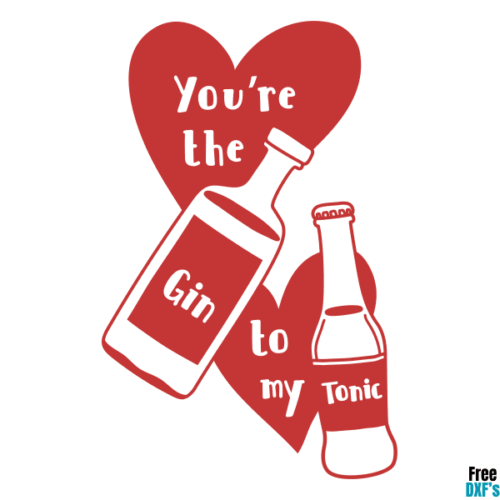 Free You're the Gin to my Tonic DXF