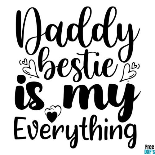 Free Daddy Bestie is My Everything DXF