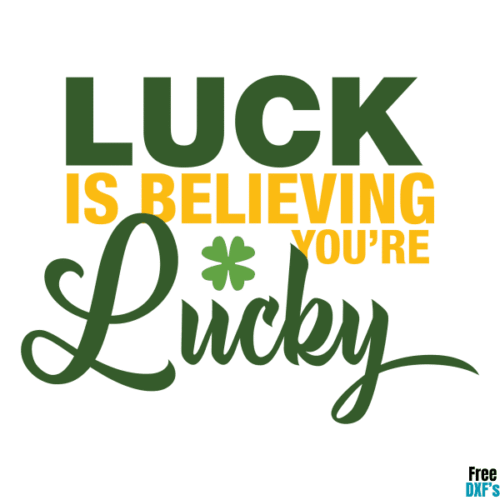 Free Luck is Believing You're Lucky DXF