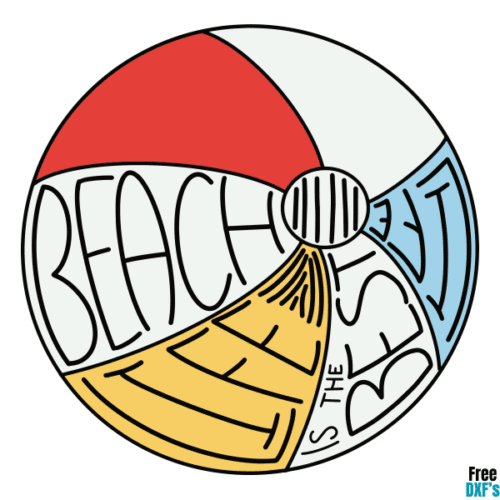 Free Beach Ball Beach Life is the Best Life DXF