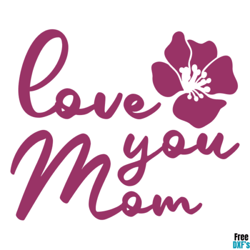 Free Love you Mom Design 2 DXF
