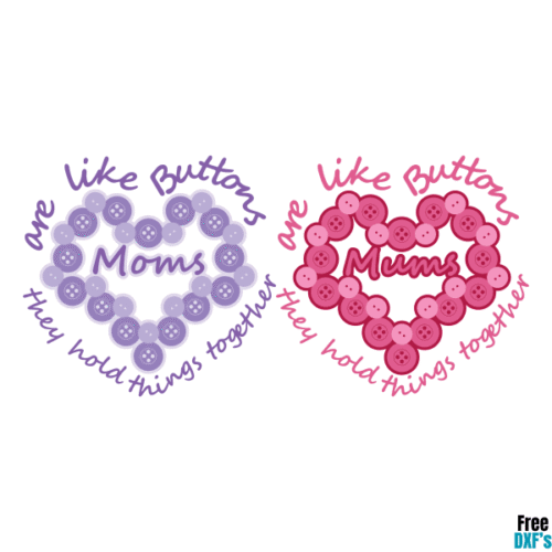 Free Moms are like buttons heart design DXF