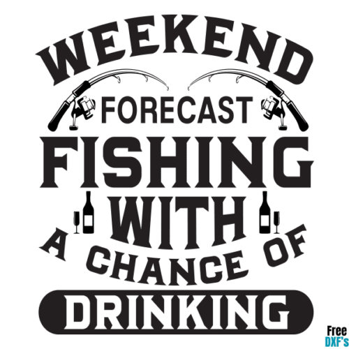 Free Weekend Forecast Fishing With A Chance Of Drinking DXF